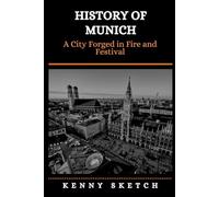 History of Munich: A City Forged in Fire and Festival