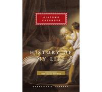 History of My Life: Giacomo Casanova (Everyman's Library CLASSICS)