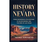 HISTORY OF NEVADA: From Indigenous civilizations to silver mining and the rise of Las Vegas