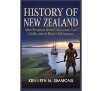 History of New Zealand: Māori Settlement, British Colonization, Land Conflict, and the Road to Independence