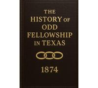 History of Odd Fellowship in Texas