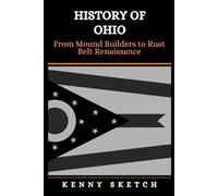 History of Ohio: From Mound Builders to Rust Belt Renaissance