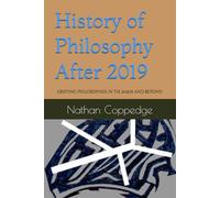 History of Philosophy After 2019: Existing Philosophies in the 2020s and Beyond (Best of Nathan Coppedge)