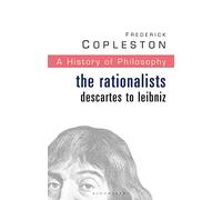History of Philosophy Volume 4: The Rationalists: Descartes to Leibniz: Vol 4