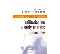 History of Philosophy Volume 8: Utilitarianism to Early Analytic Philosophy: Vol 8