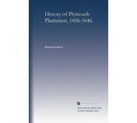 History of Plymouth Plantation, 1606-1646.