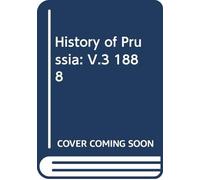 History of Prussia: V.3 1888