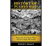 History of Puerto Rico: When the Sea Kept More Secrets Than the Land