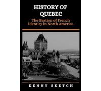History of Quebec: The Bastion of French Identity in North America