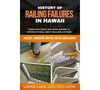 History of Railing Failures in Hawaii: Neglect, Corrosion, and the Cost of Complacency
