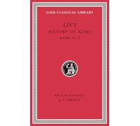 History of Rome, Volume VI: Books 23-25 (Loeb Classical Library)
