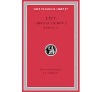 History of Rome, Volume VII: Books 26-27 (Loeb Classical Library)
