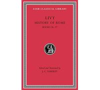 History of Rome, Volume VII: Books 26-27 (Loeb Classical Library)