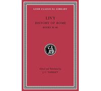 History of Rome, Volume Xi: Books 38 40: 313 (Loeb Classical Library)