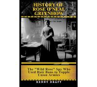 History of Rose O'Neal Greenhow: The "Wild Rose" Spy Who Used Hair Buns to Topple Union Armies (The Odd History of American Conflict)