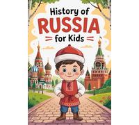 History of Russia For Kids: Discovering Russia Castles, Courage, and Cold Adventures!