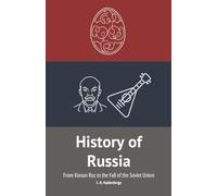 History Of Russia: From Kievan Rus to the Fall of the Soviet Union