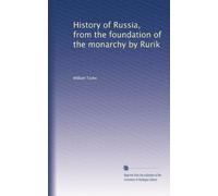 History of Russia, from the foundation of the monarchy by Rurik: Volume 1