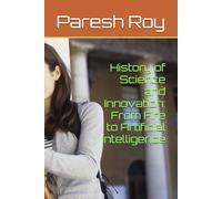 History of Science and Innovation: From Fire to Artificial Intelligence