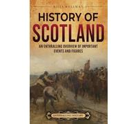 History of Scotland: An Enthralling Overview of Important Events and Figures