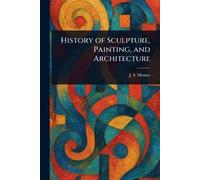 History of Sculpture, Painting, and Architecture