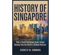 HISTORY OF SINGAPORE: How A Small Southeast Asian Island Became One Of The World’s Richest Nations