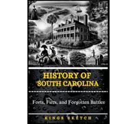 History of South Carolina: Forts, Fires, and Forgotten Battles