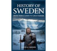 History of Sweden: From Tribal Lands to Great Power