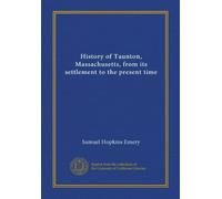 History of Taunton, Massachusetts, from its settlement to the present time (SUPPLEMENT: SUP.)