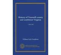 History of Tazewell county and southwest Virginia: 1748-1920