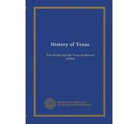 History of Texas (v.1): Fort Worth and the Texas northwest edition