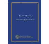 History of Texas (v.3): Fort Worth and the Texas northwest edition