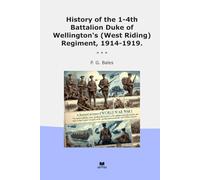 History of the 1-4th Battalion Duke of Wellington's (West Riding) Regiment, 1914-1919. (Classic Books)