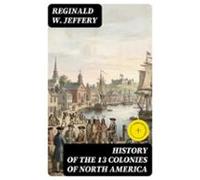 History Of The 13 Colonies Of North America (ebook)