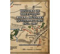 HISTORY OF THE 13th/18th ROYAL HUSSARS (Queen Mary's Own) 1922-1947