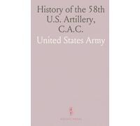 History of the 58th U.S. Artillery, C.A.C.: Organization, Action in France, and Demobilization, 1917-1919