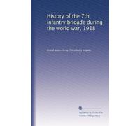 History of the 7th infantry brigade during the world war, 1918