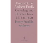 History of the Andrews Family: Genealogy and Sketches from 1635 to 1890