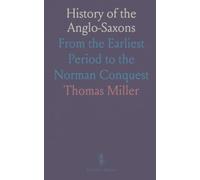 History of the Anglo-Saxons: From the Earliest Period to the Norman Conquest
