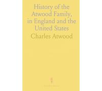 History of the Atwood Family, in England and the United States: To Which Is Appended a Short Account of the Tenney Family