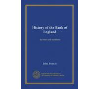 History of the Bank of England: its times and traditions