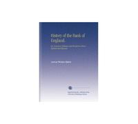 History of the Bank of England.: Or, Common Fallacies and Monstrous Errors Refuted and Exposed.