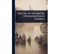 History of the Baptist Denomination in Georgia
