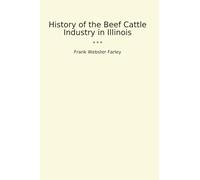 History of the Beef Cattle Industry in Illinois (Classic Books)