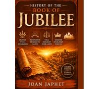 HISTORY OF THE BOOK OF JUBILEE: Feast Of Weeks Established Restoration Promised To Saints Final Judgment Over Earth Kingdom Established Forever