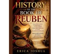HISTORY OF THE BOOK OF REUBEN:: From Privilege To Prophecy At Deathbed When Birthright Is Lost Yet Grace Remains Restoration Without Regaining Lost Position