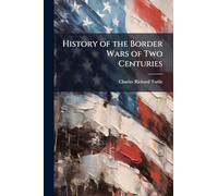 History of the Border Wars of Two Centuries