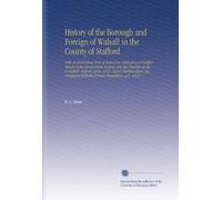 History of the Borough and Foreign of Walsall in the County of Stafford: With an Interesting Tour of Inspection, Including a Faithful Report of the ... With the Former Inquisition, a.D. 1823