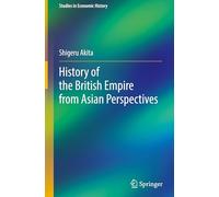 History of the British Empire from Asian Perspectives (Studies in Economic History)