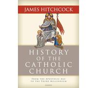 History of the Catholic Church: From the Apostolic Age to the Third Millennium